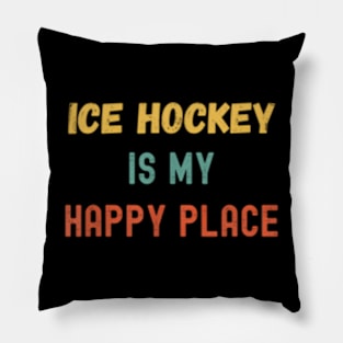 Ice Hockey Is My Happy Place Pillow