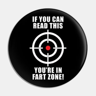 If You Can Read This You're In Fart Zone! Shirt Pin