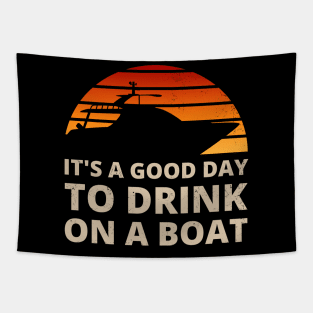 It's a good day to drink on a boat - For boating and pontoon fans Tapestry