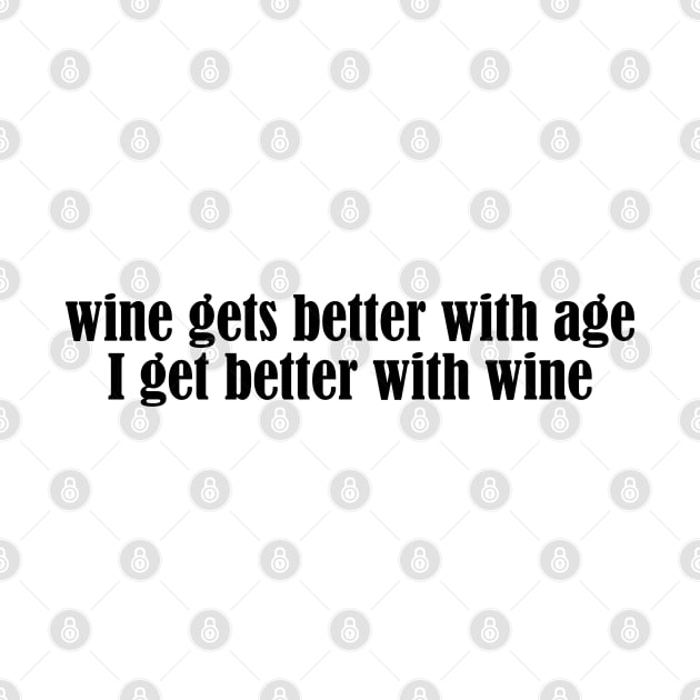 Wine Birthday Gift Funny Age Older Old Red White Cute Quote by Kibo2020