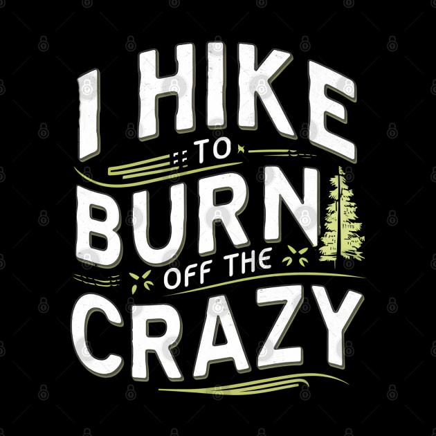 i hike to burn off the crazy by mdr design