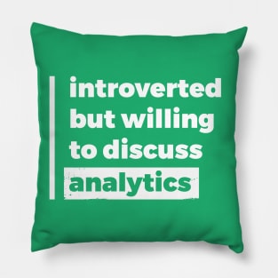 Introverted but willing to discuss analytics (Pure White Design) Pillow