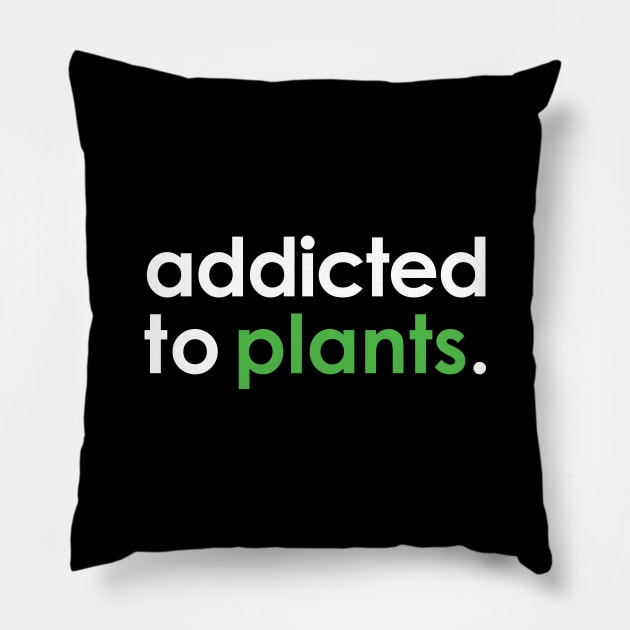 Addicted To Plants Pillow by zoljo