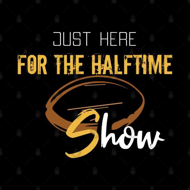 Just Here For The Halftime Show by NoBreathJustArt