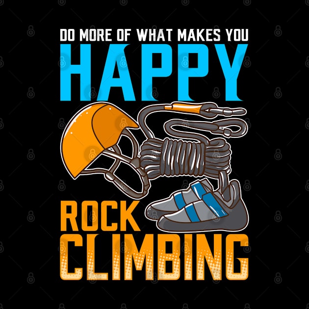 Rock Climbing Do What Makes You Happy by E