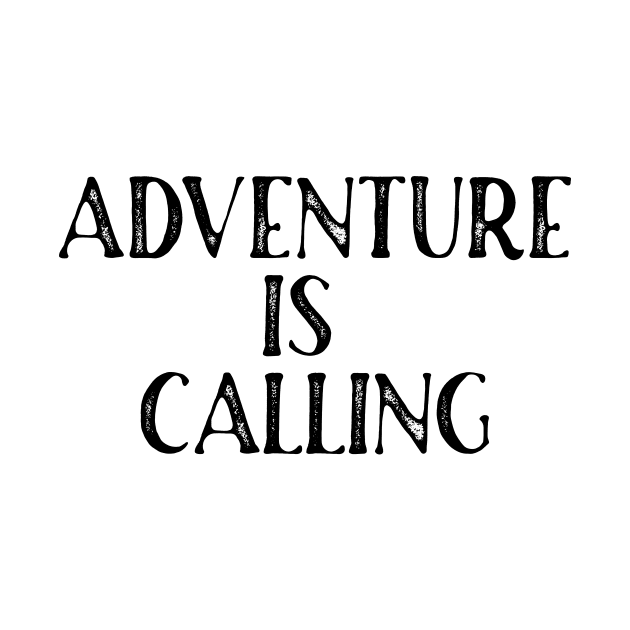 Adventure is Calling by potatonamotivation