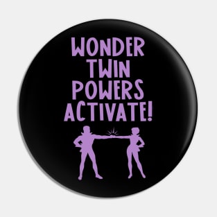 WONDER TWIN POWERS! Pin