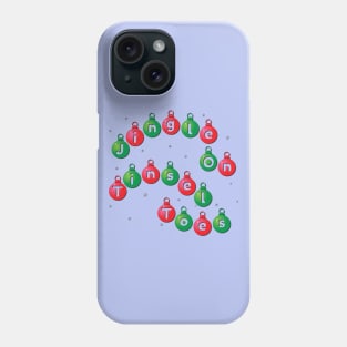 Christmas message Jingle On Tinsel Toes Phone Case