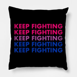 Keep Fighting - Bi Pride Pillow