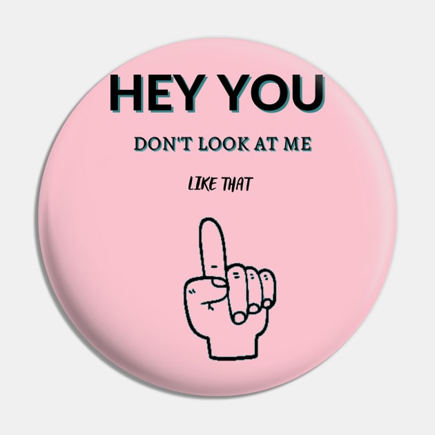 Hey You Don't Look At Me Like That Pin by malbajshop