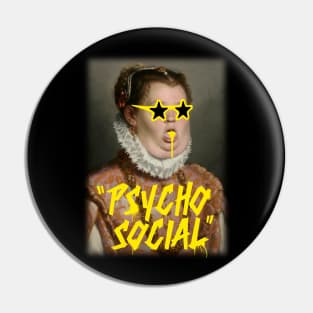 PSYCHO SOCIAL Pin