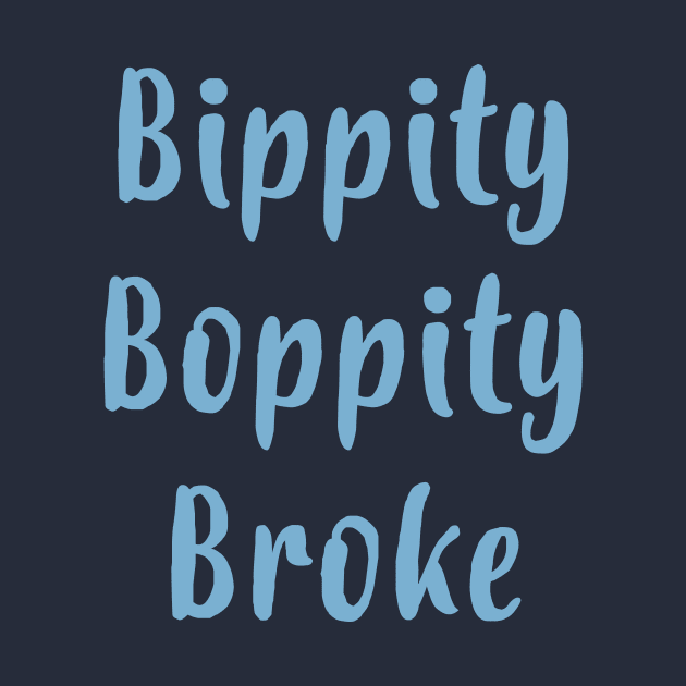 Bippity Boppity Broke by FontfulDesigns