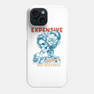 Expensive Difficult And Talks Back Skeleton Phone Case