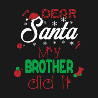 Dear Santa My Brother Did It Christmas T-Shirt