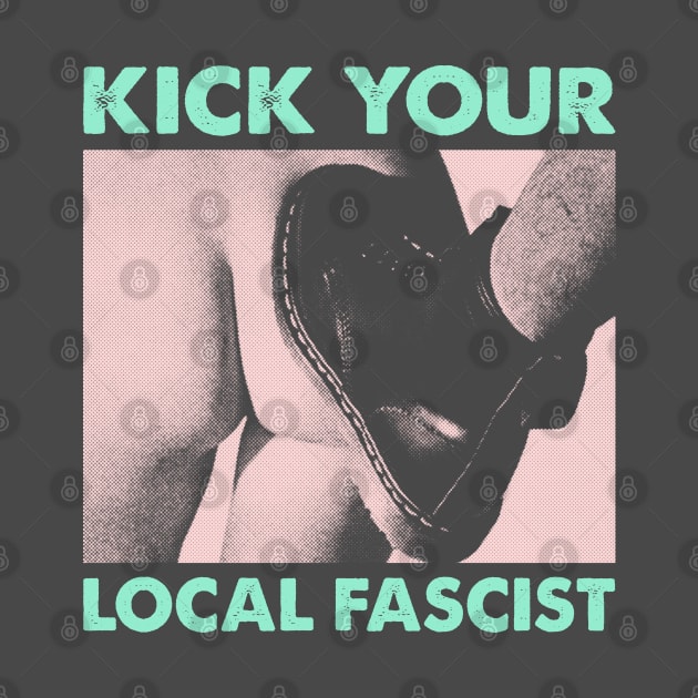 Kick your local fascist by fuzzdevil