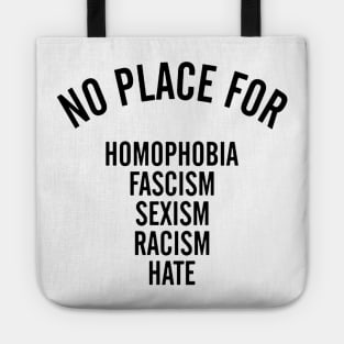 NO PLACE for homophobia fascism sexism racism hate Tote