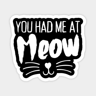 You Had Me At Meow Funny Cat Lover Magnet
