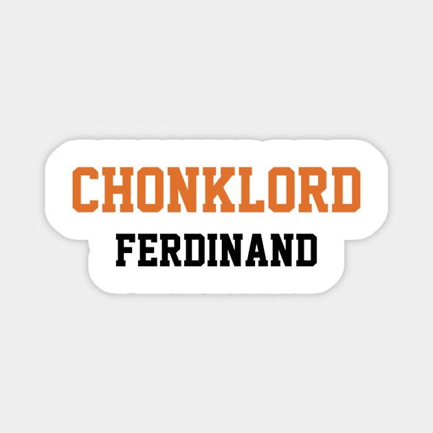 Chonklord Ferdinand Magnet by Chonklord Ferdinand