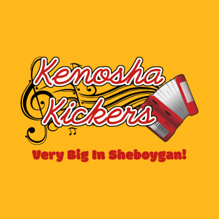 Kenosha Kickers – Very Big in Sheboygan T-Shirt