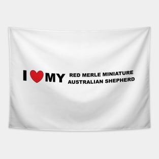 i love my red merle miniature australian shepherd Tapestry