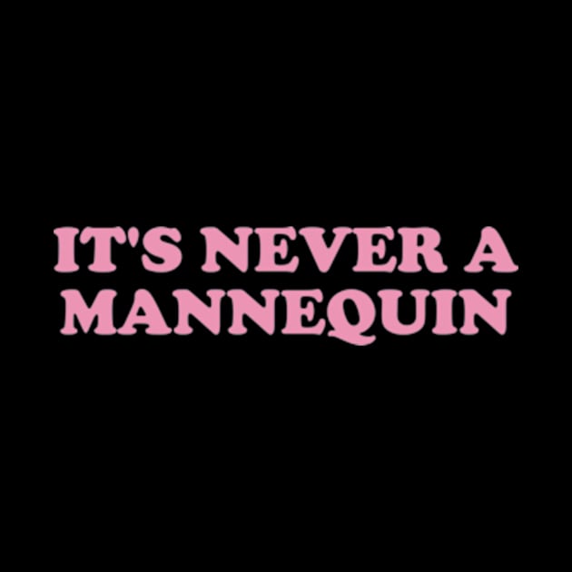 it's never a mannequin shirt, true crime podcasts shirt, funny shirt, crime y2k by Y2KERA