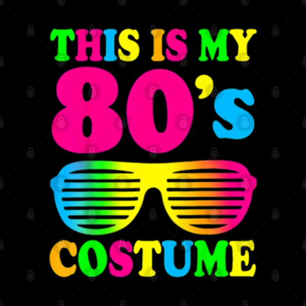 This Is My 80s Costume T-Shirt 80&#39;s 90&#39;s Party by Searlitnot