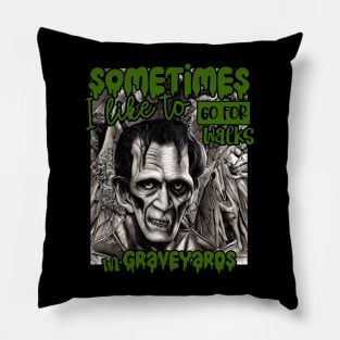 Halloween Frankenstein Sometimes I like to go for walks in Graveyards Pillow