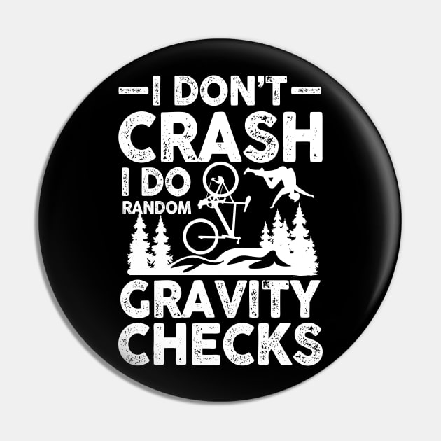 I Don't Crash I Do Random Gravity Checks - Mountain Bike Pin by AngelBeez29