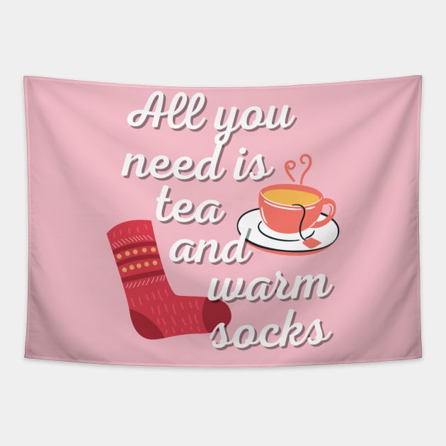 All You Need Is Tea And Warm Socks Tapestry by angiedf28