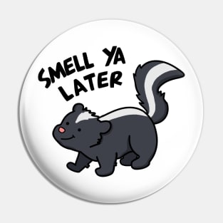 Smell Ya Later Cute Skunk Pun Pin