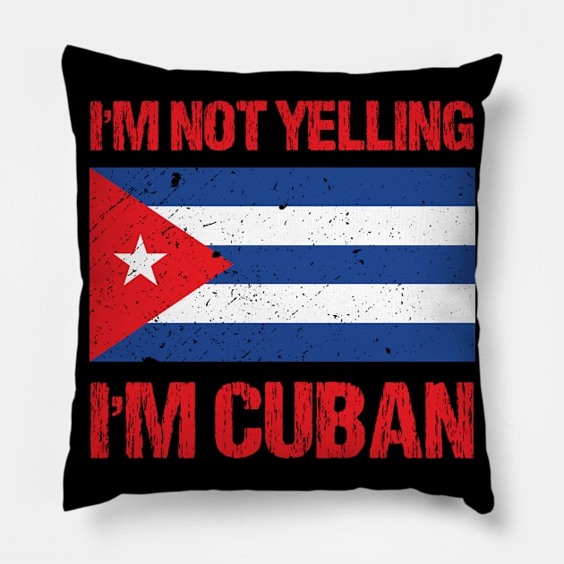 I'm Not Yelling I'm Cuban Pillow by TShirtWaffle1