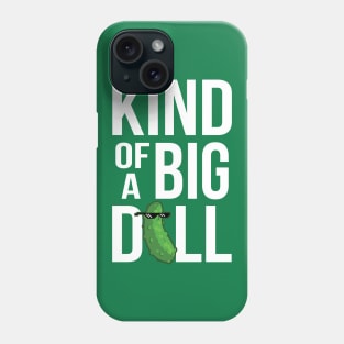 Kind of a Big Dill Phone Case