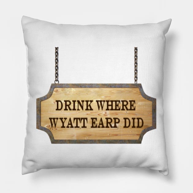 Drink Where Wyatt Earp Did - Wynonna Earp Pillow by tziggles