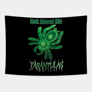 Green Ask About My Tarantulas Tapestry