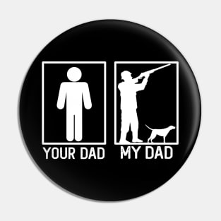 Hunting Your Dad vs My Dad Hunter Dad Gift Pin