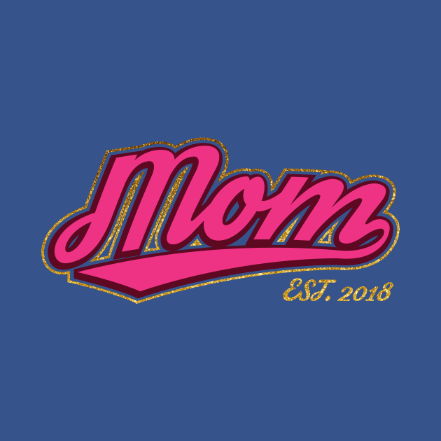 Mom est. 2018 by worshiptee