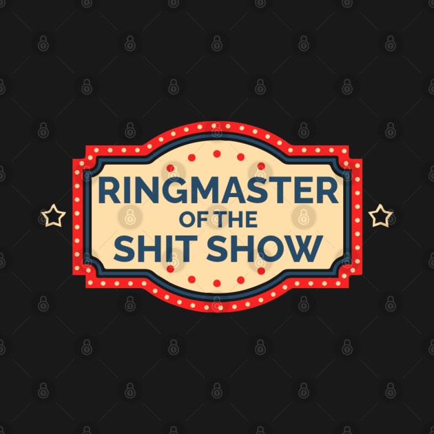 Ringmaster of The Shit Show by TidenKanys