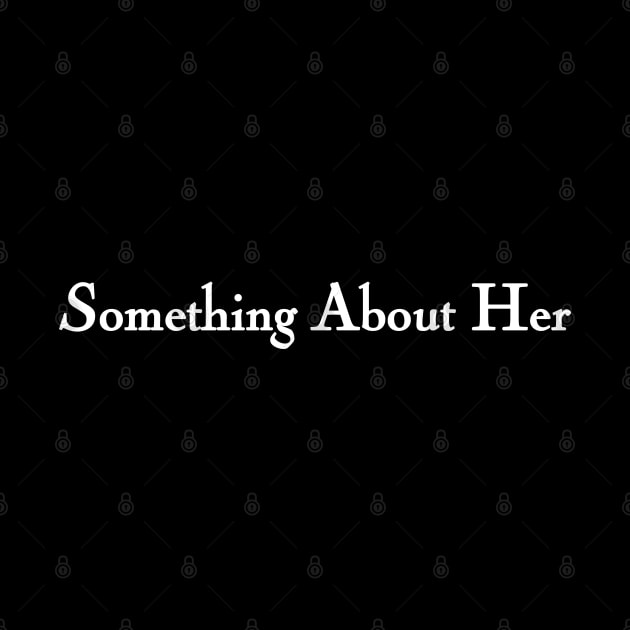 Something About Her by TrikoGifts