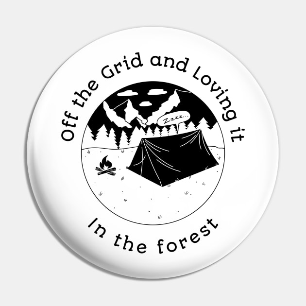 Off the Grid and Loving it in the Forest Pin by ProTeePrints