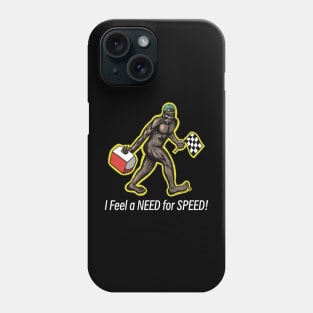 Bigfoot I Feel a NEED for SPEED! Phone Case