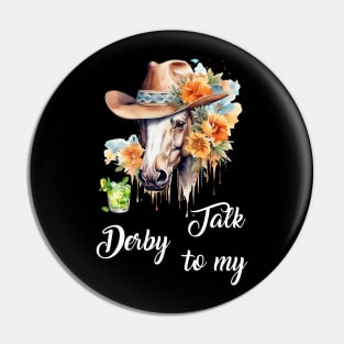 Talk Derby To Me Horse Racing Lover Derby Day Pin