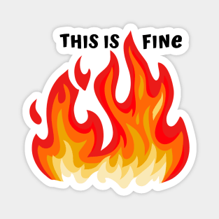 "This is fine" in black with flames in red, orange, and yellow Magnet