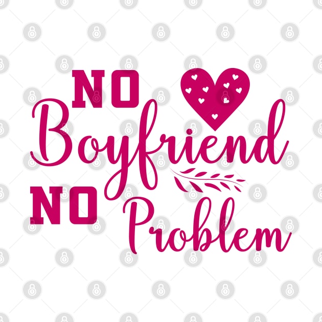 No Boyfriend No problem by Allbestshirts