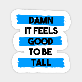 Damn it feels good to be tall - blue Magnet