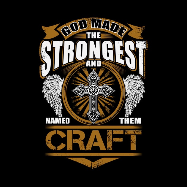 Craft Name T Shirt - God Found Strongest And Named Them Craft Gift Item by reelingduvet