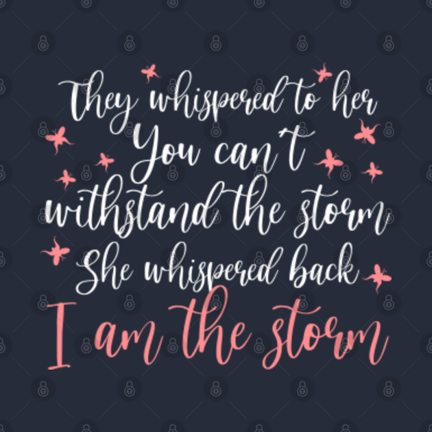 They whispered to her you cannot withstand the storm quote They Whispered To Her TShirt