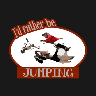 I'd Rather Be Jumping Riding Hunter Red Coat T-Shirt