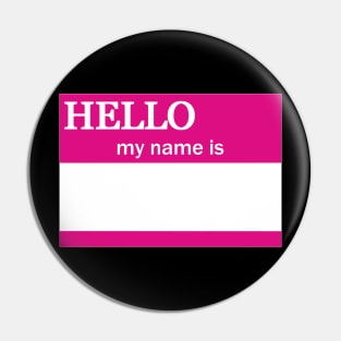 Hello My Name Is, Hot Pink Pin