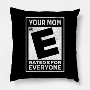 Your Mom Rated E For Everyone Pillow