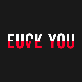 Fuck You Love You T-Shirt